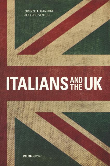 Italians and the UK - Riccardo Venturi,Lorenzo Colantoni - copertina
