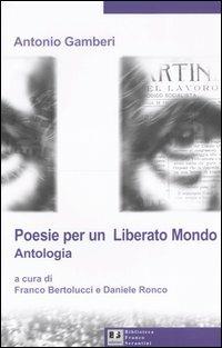 Poesie per un «liberato mondo». Antologia - Antonio Gamberi - copertina