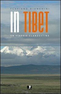 In Tibet. Un viaggio clandestino - Flaviano Bianchini - copertina