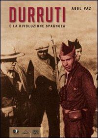 Durruti e la rivoluzione spagnola. Con DVD - Abel Paz - copertina