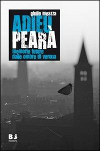 Adieu Pearà. Memorie future dalle ombre di Verona - Giulio Meazza - copertina