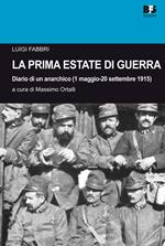 La prima estate di guerra. Diario di un anarchico (1 maggio-20 settembre 1915)