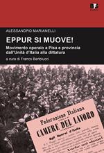 Eppur si muove! Movimento operaio a Pisa e provincia dall'unità d'Italia alla dittatura. Studi e ricerche