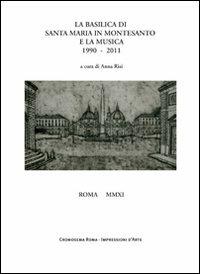 La basilica di Santa Maria in Montesanto e la musica 1990-2011 - Anna Risi - copertina