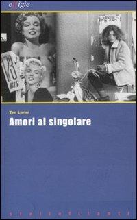 Amori al singolare - Teo Lorini - copertina