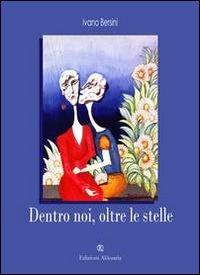 Dentro noi, oltre le stelle - Ivano Bersini - copertina