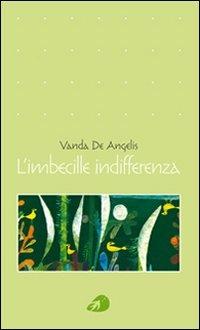 L'imbecille indifferenza - Vanda De Angelis - copertina