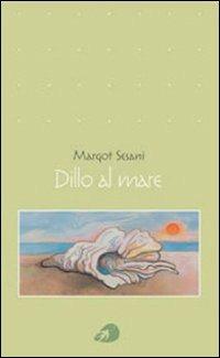 Dillo al mare - Margot Sesani - copertina