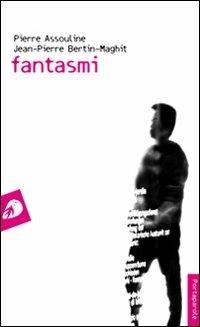 Fantasmi - Pierre Assouline,Jean-Pierre Bertin-Maghit - copertina