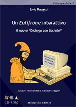 Un Eutifrone interattivo. Il nuovo «Dialoga con Socrate». Con CD-ROM