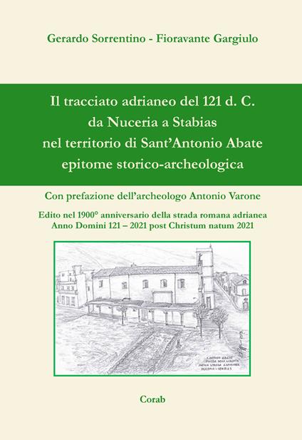 Il tracciato adrianeo del 121 d. C. da Nuceria a Stabias nel territorio di Sant'Antonio Abate. Epitome storico-archeologica - Gerardo Sorrentino,Fioravante Gargiulo - copertina