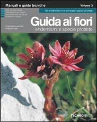 Guida ai fiori. Vol. 3: Endemismi e specie protette - Emanuele Lucchetti,Federica Fais - copertina