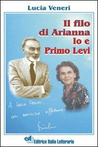 Il filo di Arianna. Io e Primo Levi - Lucia Veneri - copertina