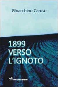 1899 verso l'ignoto - Gioacchino Caruso - copertina