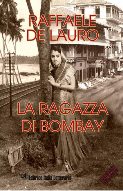 La ragazza di Bombay. Il profumo dell'India - Raffaele De Lauro - copertina