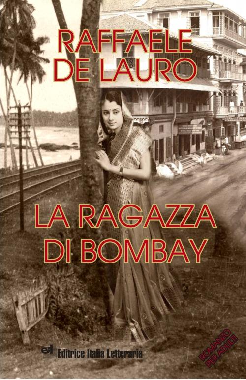 La ragazza di Bombay. Il profumo dell'India - Raffaele De Lauro - copertina