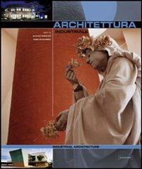 Architettura industriale. Ediz. italiana e inglese - Glauco Gresleri,Enzo Zacchiroli - copertina