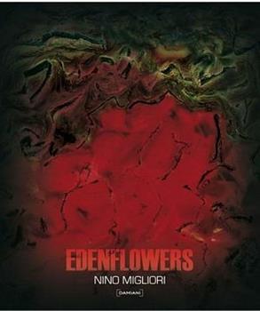 Libro Nino Migliori. Eden flowers. Catalogo della mostra (Pesaro, 23 luglio-30 luglio 2005)