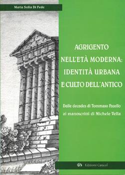 Libro Agrigento nell'età moderna: identità urbana e culto dell'antico. Dalle Decades di Tommaso Fazello ai manoscritti di Michele Vella M. Sofia Di Fede