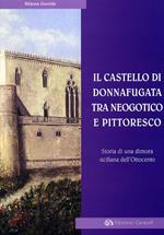 Il Castello di Donnafugata tra neogotico e pittoresco. Storia di una dimora siciliana dell'Ottocento