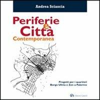 Periferie e città contemporanea. Progetti per i quartieri Borgo Ulivia e Zen a Palermo - Andrea Sciascia - copertina
