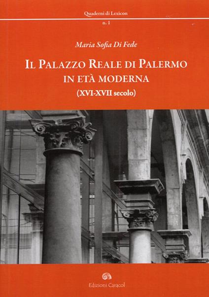 Il palazzo reale di Palermo in età moderna (XVI-XVII secolo) - M. Sofia Di Fede - copertina