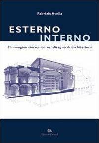 Esterno interno. L'immagine sincronica nel disegno di architettura - Fabrizio Avella - copertina