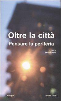 Oltre la città. Pensare la periferia - copertina