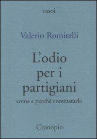 L' odio per i partigiani. Come e perché contrastarlo - Valerio Romitelli - copertina