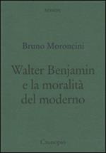 Walter Benjamin e la moralità del moderno