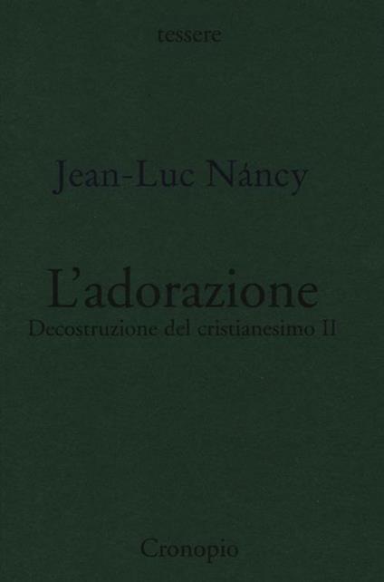 Decostruzione del cristianesimo. Vol. 2: L'adorazione. - Jean-Luc Nancy - copertina