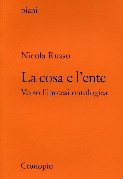 La cosa e l'ente. Verso l'ipotesi ontologica - Nicola Russo - copertina