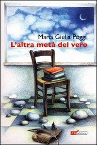 L' altra metà del vero - M. Giulia Poggi - copertina