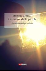 La magia delle parole. Percorsi di etimologia evolutiva