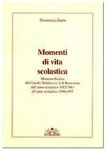 Momenti di vita scolastica. Memoria storica del Circolo didattico n.6 di Benevento dall'anno scolastico 1982-1983 all'anno scolastico 1996-1997