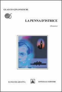 La penna d'istrice. Ediz. italiana e inglese - Glauco Ginanneschi - copertina