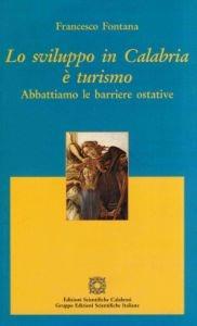 Libro Lo sviluppo in Calabria è turismo. Abbattiamo le barriere ostative Francesco Fontana