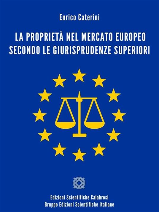 La proprietà nel mercato europeo secondo le giurisprudenze superiori - Enrico Caterini - ebook