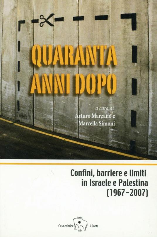 Quaranta anni dopo. Confini, barriere e limiti in Israele e Palestina - copertina