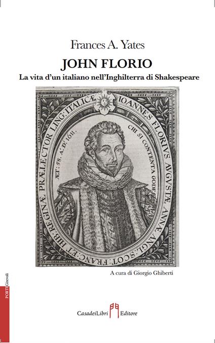 John Florio. La vita d'un italiano nell’Inghilterra di Shakespeare - Frances A. Yates - copertina