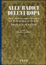 Alle radici dell'Europa. Mori, giudei e zingari nei paesi del Mediterraneo occidentale. Vol. 1: Secoli XV-XVII.