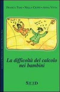 La difficoltà del calcolo nei bambini - Franca Tani,Nella Ciuffi,Anna Vitta - copertina
