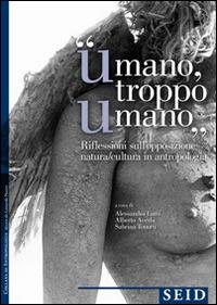 «Umano troppo umano». Riflessione sull'opposzione natura/cultura in antropologia - Alessandro Lutri,Alberto Acerbi,Sabrina Tonutti - copertina