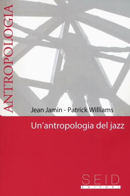 Un' antropologia del jazz - Jean Jamin,Patrick Williams - copertina