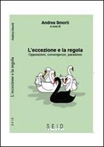 L' eccezione e la regola. Opposizioni, convergenze, paradossi