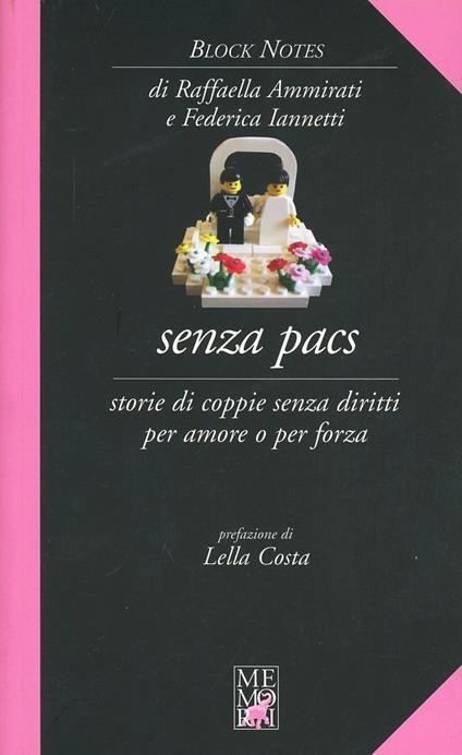 Senza PACS. Storie di coppie senza diritti per amore o per forza - Raffaella Ammirati,Federica Iannetti - copertina