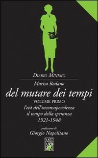 Del mutare dei tempi. Vol. 1: L'età dell'inconsapevolezza, il tempo della speranza (1921-1948) - Marisa Rodano - copertina