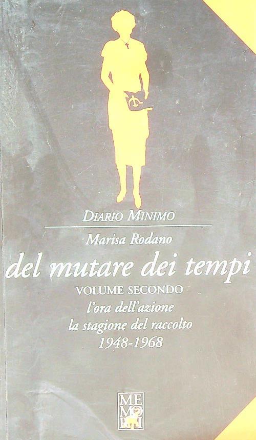 Del mutare dei tempi. Vol. 2: L'ora dell'azione e la stagione del raccolto 1948-1968