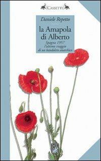 La Amapola di Alberto. Spagna 1957: l'ultimo viaggio di un bandolero anarchico - Daniele Repetto - copertina