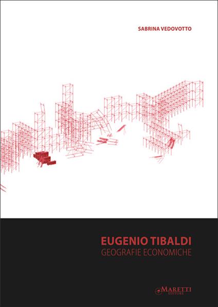 Eugenio Tibaldi. Geografie economiche. Ediz. italiana e inglese - copertina